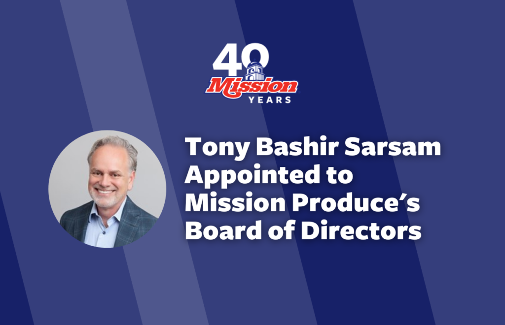 MISSION PRODUCE APPOINTS TONY SARSAM TO BOARD OF DIRECTORS