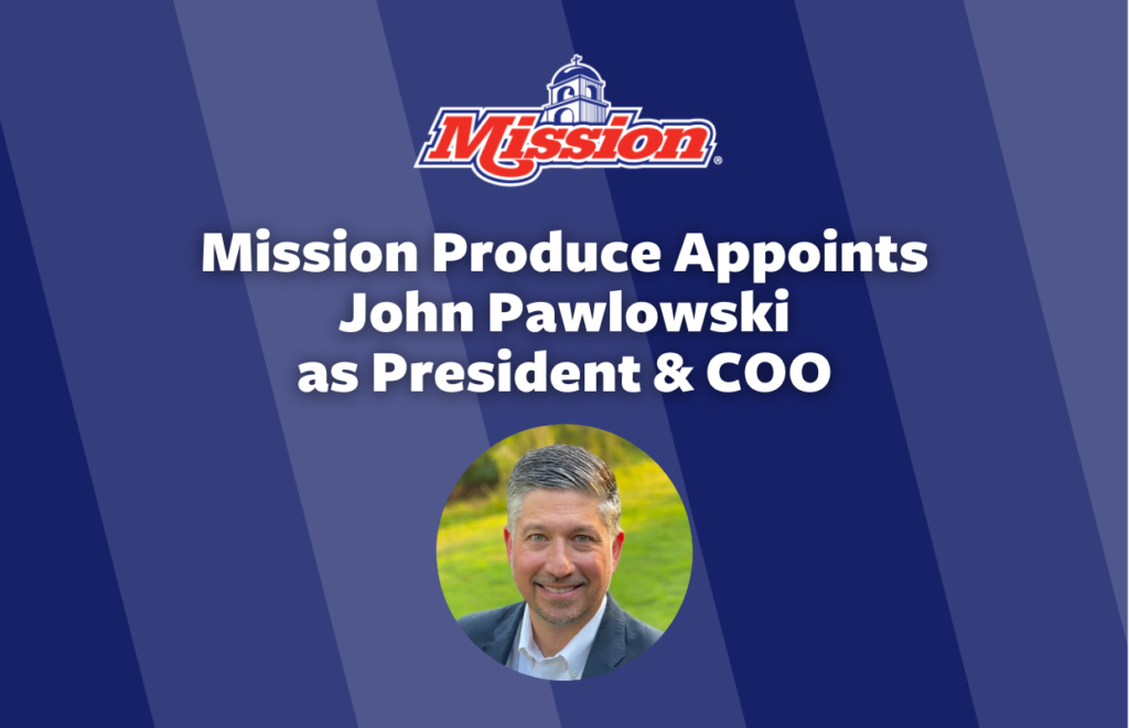 Mission Produce Appoints John Pawlowski as President & COO