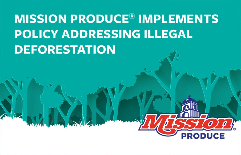 Mission Produce Implements Policy Addressing Illegal Deforestation