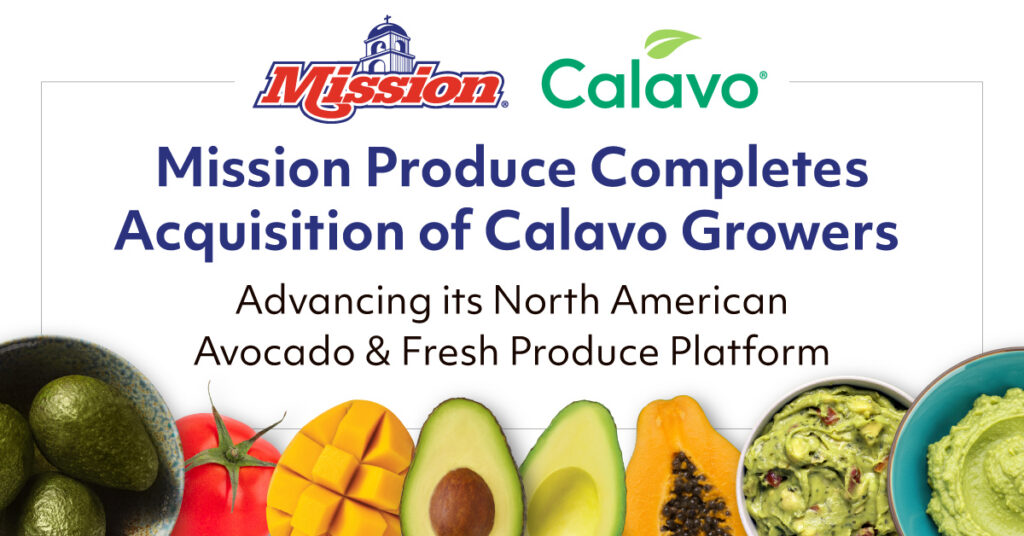 Mission Produce® Completes Acquisition of Calavo Growers, Advancing its North American Avocado & Fresh Produce Platform