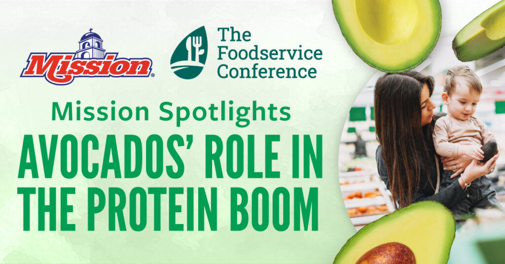 MISSION PRODUCE® SPOTLIGHTS AVOCADOS' ROLE IN THE PROTEIN BOOM AT IFPA FOODSERVICE